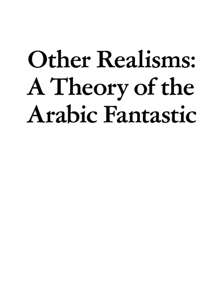 Other Realisms: A Theory of the Arabic Fantastic (2022-2023)