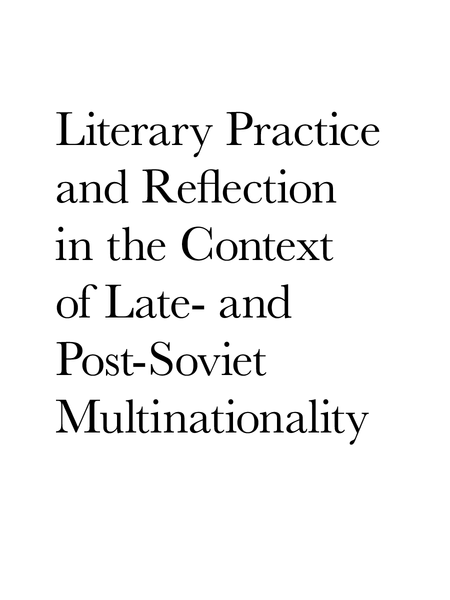 Translation and/vs. Translingualism: Literary Practice and Reflection in the Context of Late- and Post-Soviet Multinationality (2020-2021)